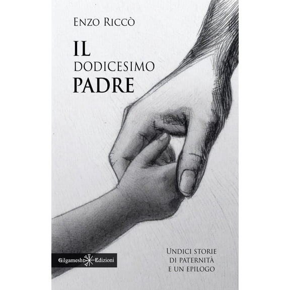 Enzo Riccò Il dodicesimo padre: Undici storie di paternità e un epilogo (Paperback)