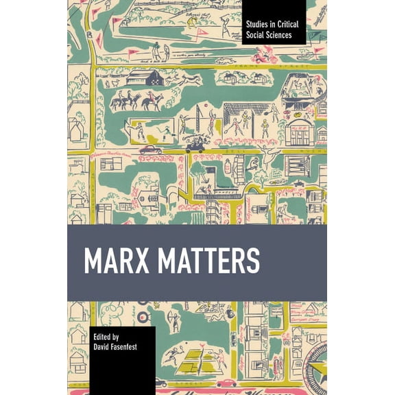 Studies in Critical Social Sciences Marx Matters, (Paperback)