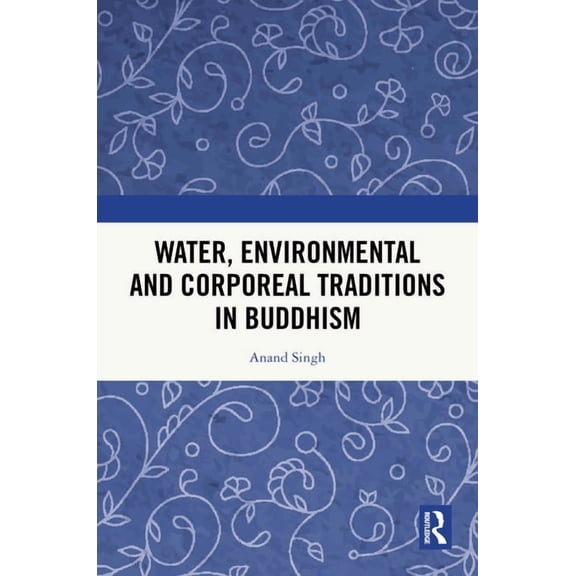 Water, Environmental and Corporeal Traditions in Buddhism, (Hardcover)