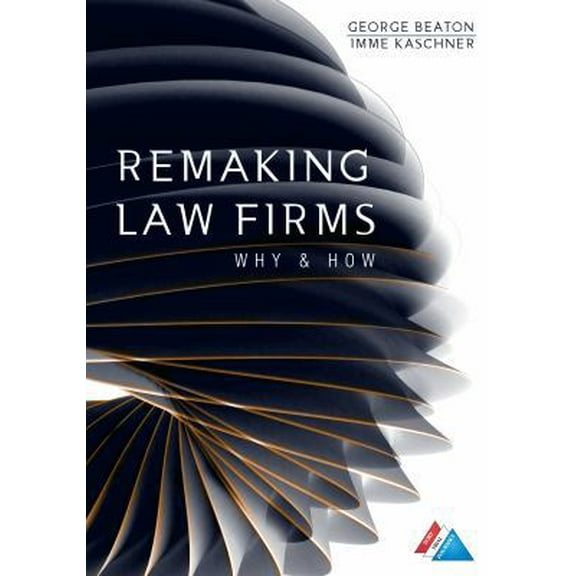 Pre-Owned Remaking Law Firms: Why and How (Paperback) 1634253965 9781634253963