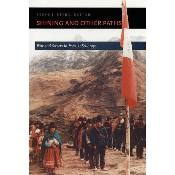 Latin America Otherwise Shining and Other Paths: War and Society in Peru, 1980-1995, (Paperback)