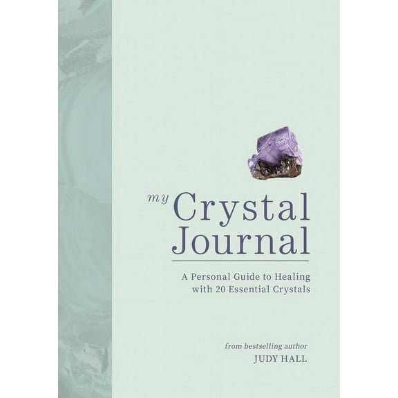 My Crystal Journal: A Personal Guide to Healing with 20 Essential Crystals, (Paperback)