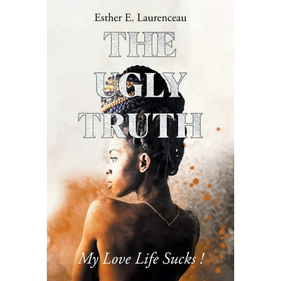 The Ugly Truth: My Love Life Sucks!, (Paperback)