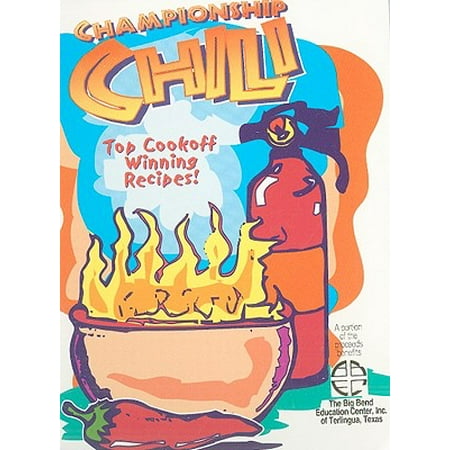 Championship Chili : Winning Chili Recipes of the World's Top (Award Winning Chili Recipe Best Chili Recipe)