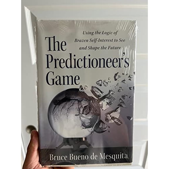 Pre-Owned The Predictioneer's Game: Using the Logic of Brazen Self-Interest to See and Shape the Future (Hardcover) 1400067871 9781400067879