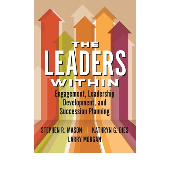 The Leaders Within: Engagement, Leadership Development, and Succession Planning (Paperback)
