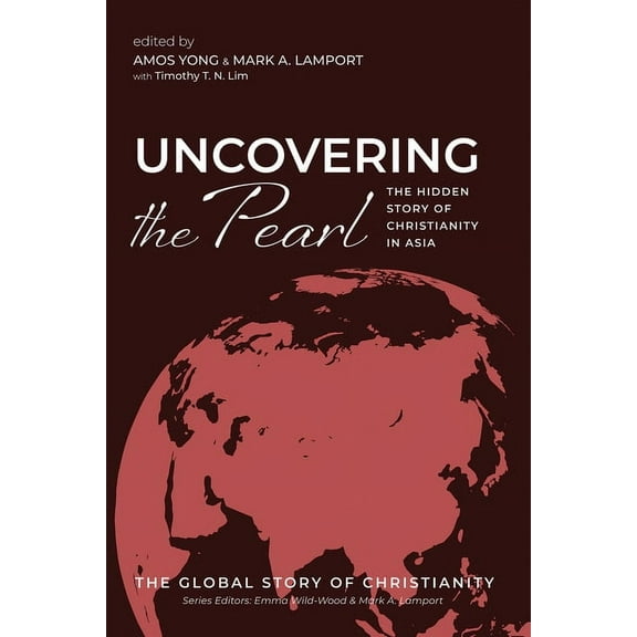 The Global Story of Christianity: Uncovering the Pearl (Paperback)