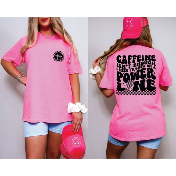 Caffeine Isn't Enough Azalea Unisex Graphic Tee