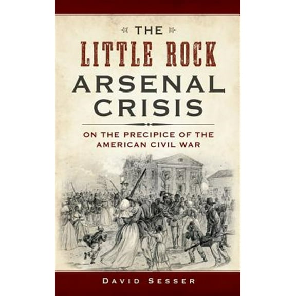 The Little Rock Arsenal Crisis (Hardcover)