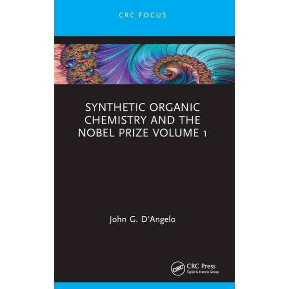 Synthetic Organic Chemistry and the Nobe Synthetic Organic Chemistry and the Nobel Prize Volume 1, (Paperback)