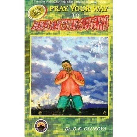 Pray Your Way to Breakthroughs (Best Way To Pray For A Miracle)