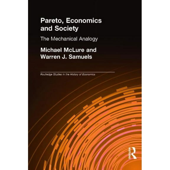 Routledge Studies in the History of Econ Pareto, Economics and Society: The Mechanical Analogy, Book 46, (Hardcover)