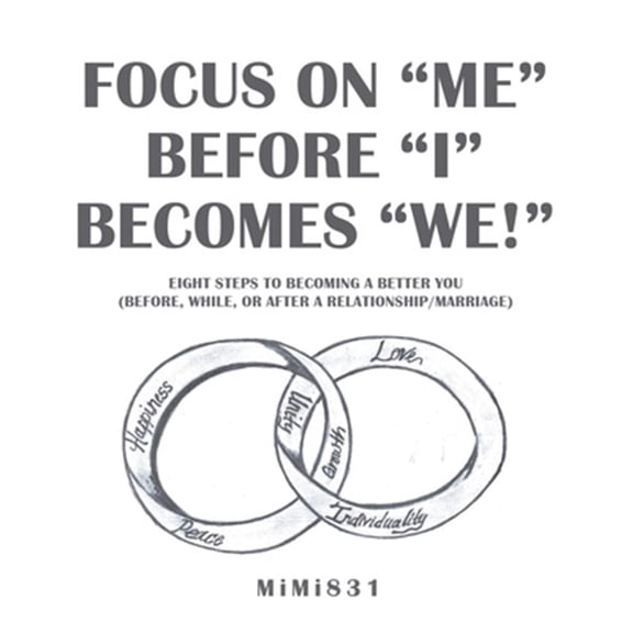 Pre-Owned Focus on "Me" Before "I" Becomes "We!": Eight Steps to Becoming a Better You (Before, While, or After a Relationship/Marriage) (Paperback)