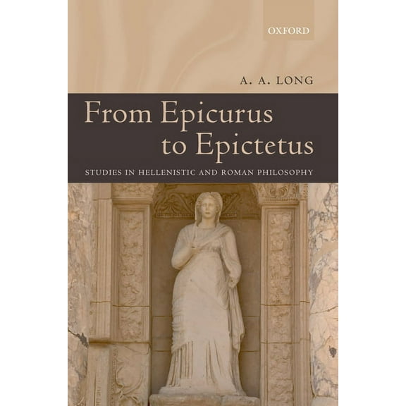 From Epicurus to Epictetus: Studies in Hellenistic and Roman Philosophy, (Paperback)