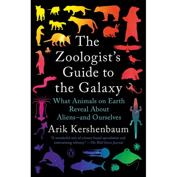 The Zoologist's Guide to the Galaxy : What Animals on Earth Reveal About Aliens--and Ourselves (Paperback)