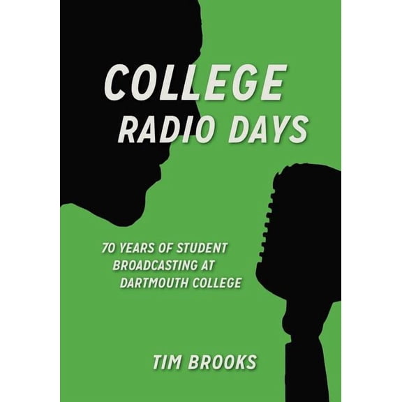 College Radio Days: 70 Years of Student Broadcasting at Dartmouth College, (Paperback)