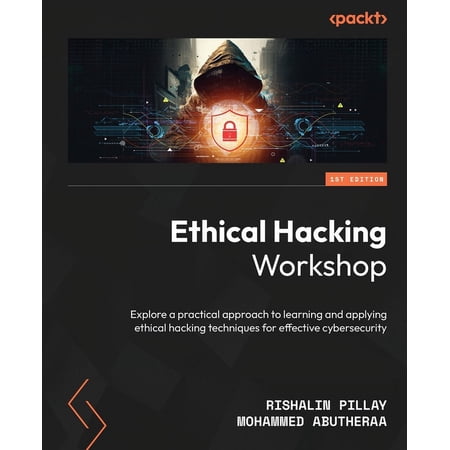 Ethical Hacking Workshop: Explore a practical approach to learning and applying ethical hacking techniques for effective (Paperback)