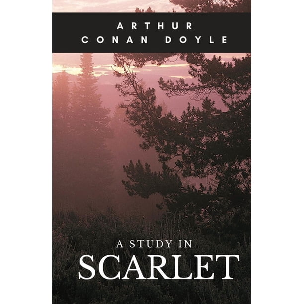 A Study In Scarlet A 17 Detective Novel Written By Arthur Conan Doyle Marking The First