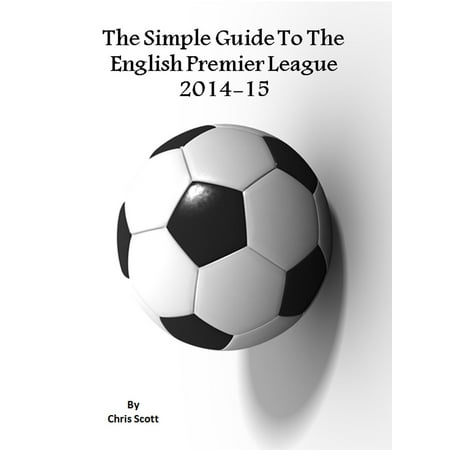 The Simple Guide To The English Premier League 2014-15 -