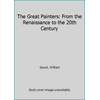 The Great Painters: From the Renaissance to the 20th Century 1850520674 (Paperback - Used)