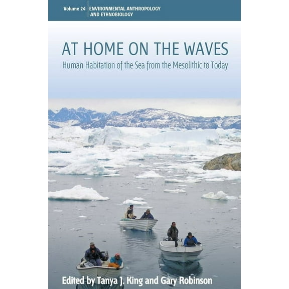 Environmental Anthropology and Ethnobiol At Home on the Waves: Human Habitation of the Sea from the Mesolithic to Today, Book 24, (Paperback)