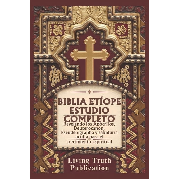 Biblia EtÃope Estudio Completo: Revelando los Apócrifos, Deuterocanon, Pseudepigrapha y sabidurÃa oculta para el crecimi, (Paperback)