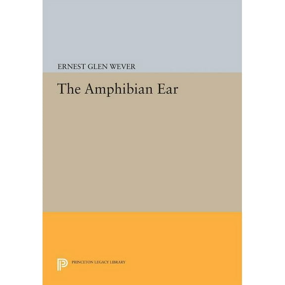 Princeton Legacy Library The Amphibian Ear, Book 45, (Paperback)