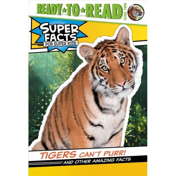Super Facts for Super Kids: Tigers Can't Purr! : And Other Amazing Facts (Ready-to-Read Level 2) (Hardcover)