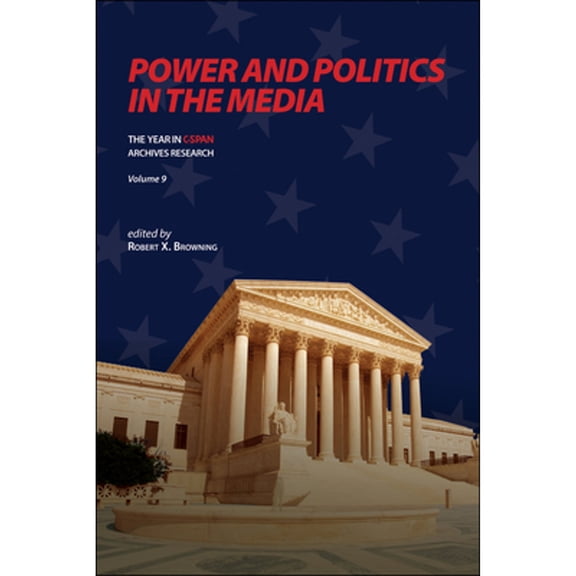 Pre-Owned Year in C-Span Archives Research Power and Politics in the Media: The Year in C-Span Archives Research, Volume 9, (Hardcover)