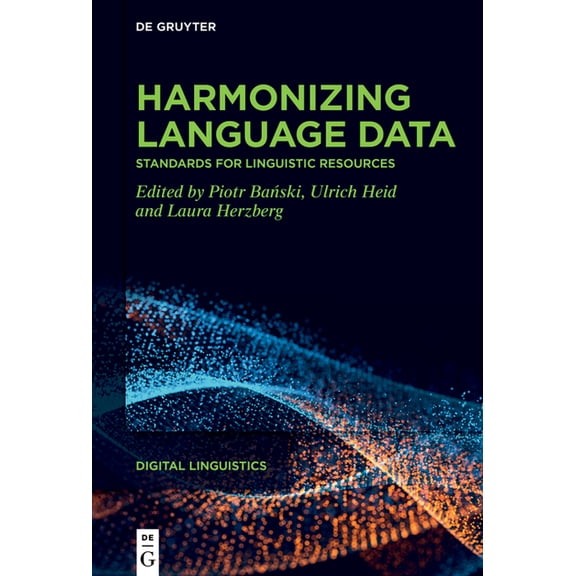 Digital Linguistics Harmonizing Language Data: Standards for Linguistic Resources, Book 4, (Hardcover)