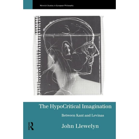 Warwick Studies in European Philosophy The Hypocritical Imagination: Between Kant and Levinas, (Paperback)