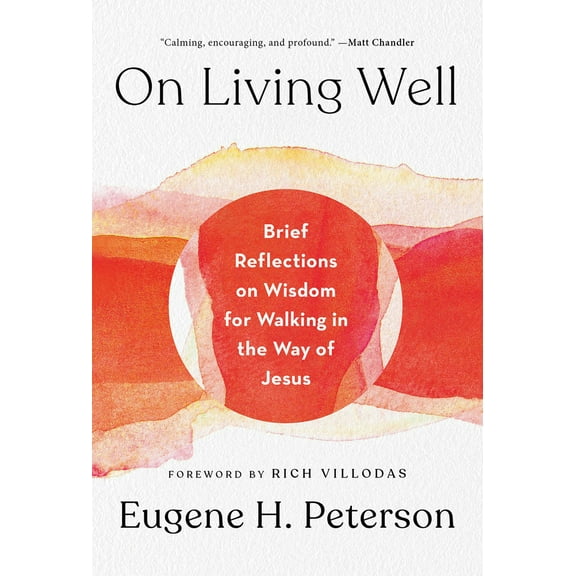 Pre-Owned On Living Well: Brief Reflections on Wisdom for Walking in the Way of Jesus (Hardcover) 1601429797 9781601429797