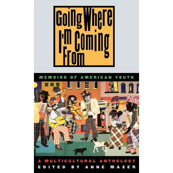 Going Where I'm Coming from: Memoirs of American Youth (Hardcover)