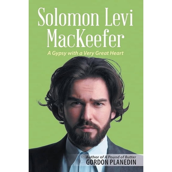 Solomon Levi MacKeefer: A Gypsy with a Very Great Heart, (Paperback)