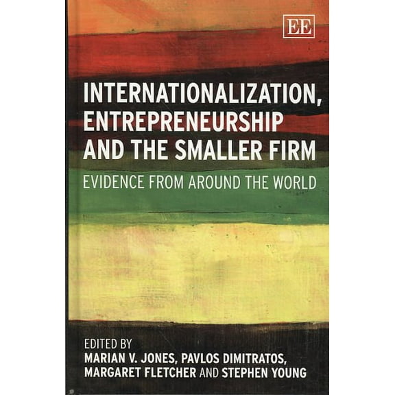Internationalization, Entrepreneurship and the Smaller Firm : Evidence from Around the World