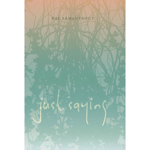 Wesleyan Poetry: Just Saying (Hardcover)