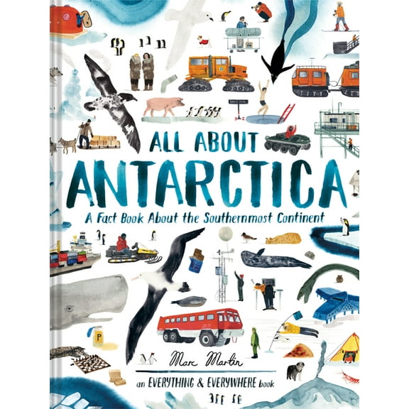 Everything & Everywhere All about Antarctica: A Fact Book about the Southernmost Continent, (Hardcover)