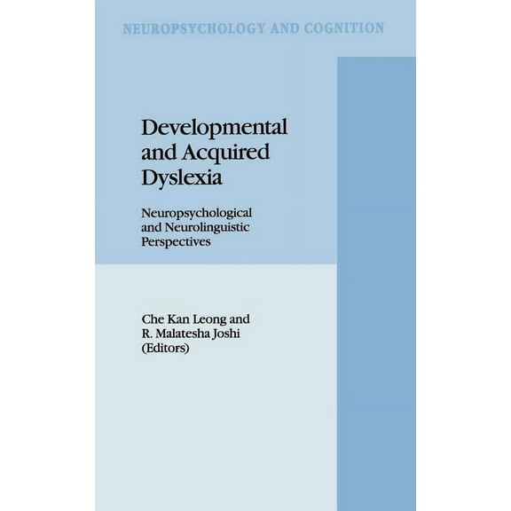 Neuropsychology and Cognition Developmental and Acquired Dyslexia: Neuropsychological and Neurolinguistic Perspectives, Book 9, (Hardcover)