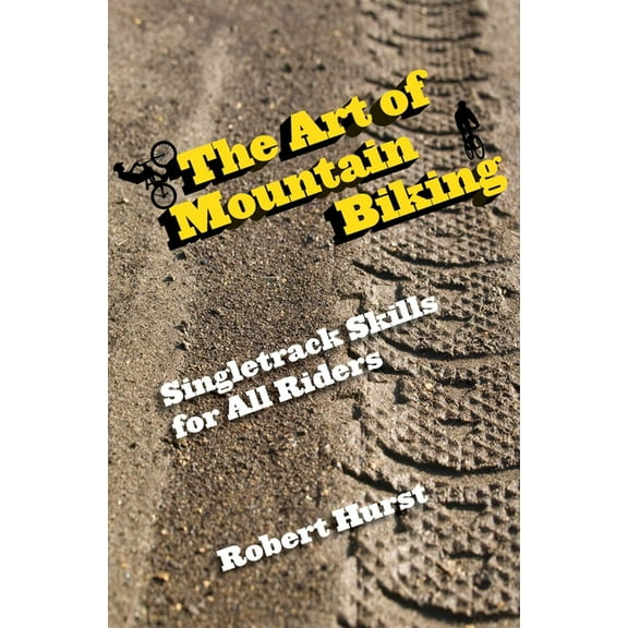 Art of Mountain Biking: Singletrack Skills for All Riders, (Paperback)