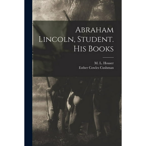 Abraham Lincoln, Student. His Books, (Paperback)