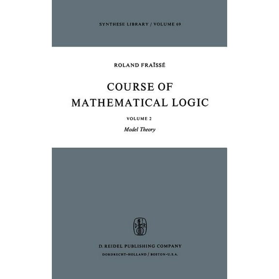 Synthese Library Course of Mathematical Logic: Volume 2 Model Theory, Book 69, (Hardcover)