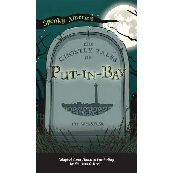 Spooky America Ghostly Tales of Put-In-Bay, (Hardcover)