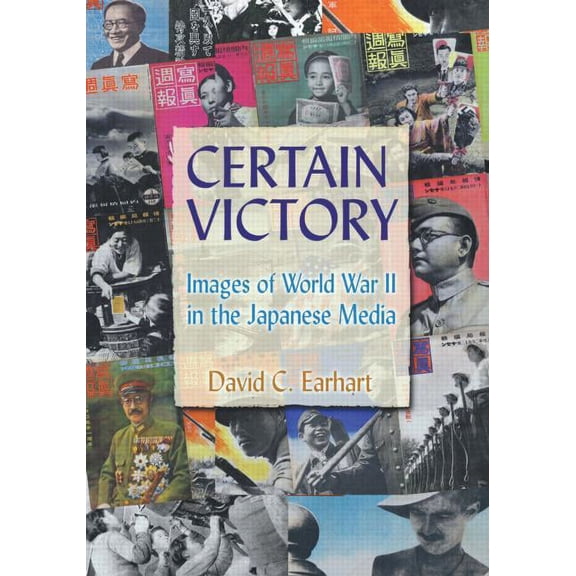 Japan and the Modern World Certain Victory: Images of World War II in the Japanese Media: Images of World War II in the Japanese Media, (Paperback)