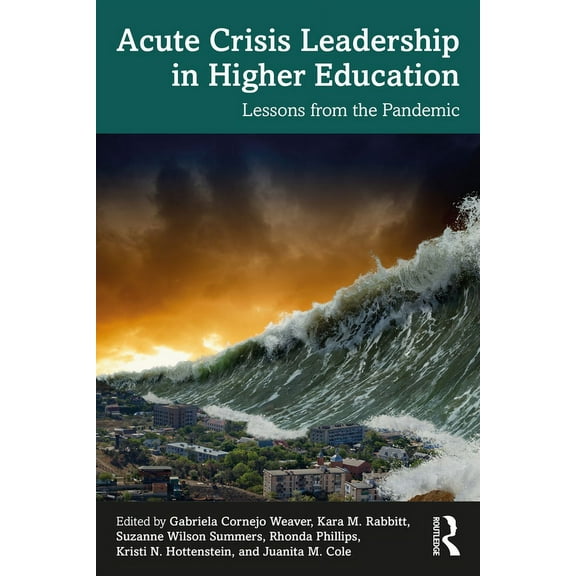 Acute Crisis Leadership in Higher Education: Lessons from the Pandemic, (Paperback)