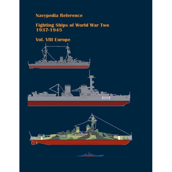Navypedia Reference. Fighting Ships of W Fighting ships of World War Two 1937 - 1945. Volume VIII. Europe., Book 8, (Paperback)