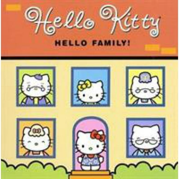Pre-Owned Hello Kitty, Hello Family! (Hardcover) 0810956934 9780810956933