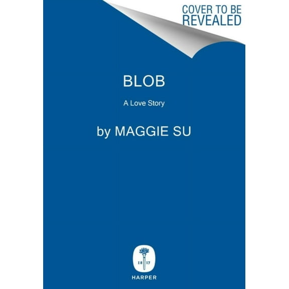 Maggie Su: Blob: A Love Story (Hardcover)