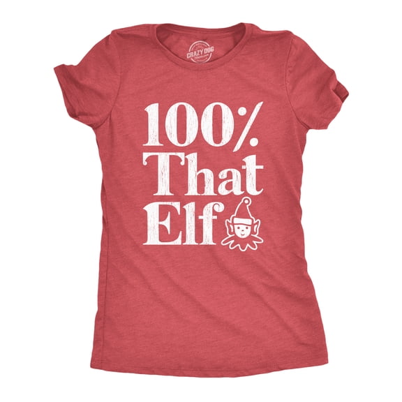 Womens 100% That Elf T Shirt Funny Christmas Party Santas Helper Graphic Novelty Tee Womens Graphic Tees