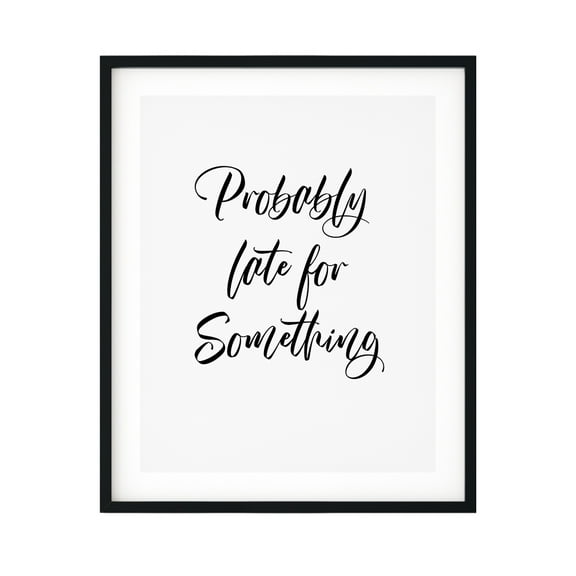 Designs ByLITA Probably Late For Something 11 x 14 UNFRAMED Print Novelty Wall Art