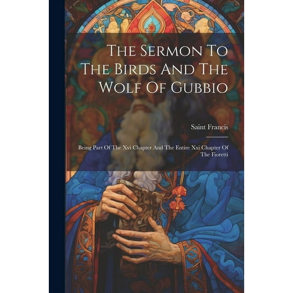 The Sermon To The Birds And The Wolf Of Gubbio, (Paperback)